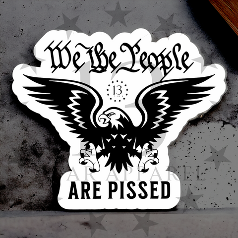 WE THE PEOPLE ARE PISSED DECAL