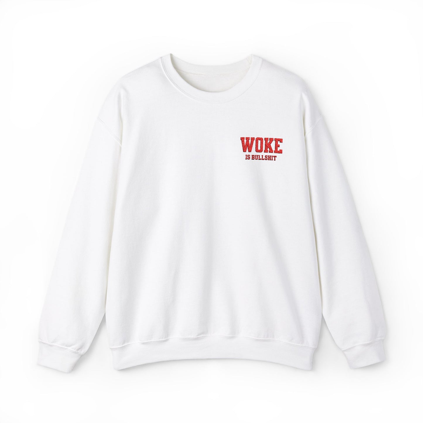 WOKE IS BULL SHT  Embroidered Crewneck Sweatshirt