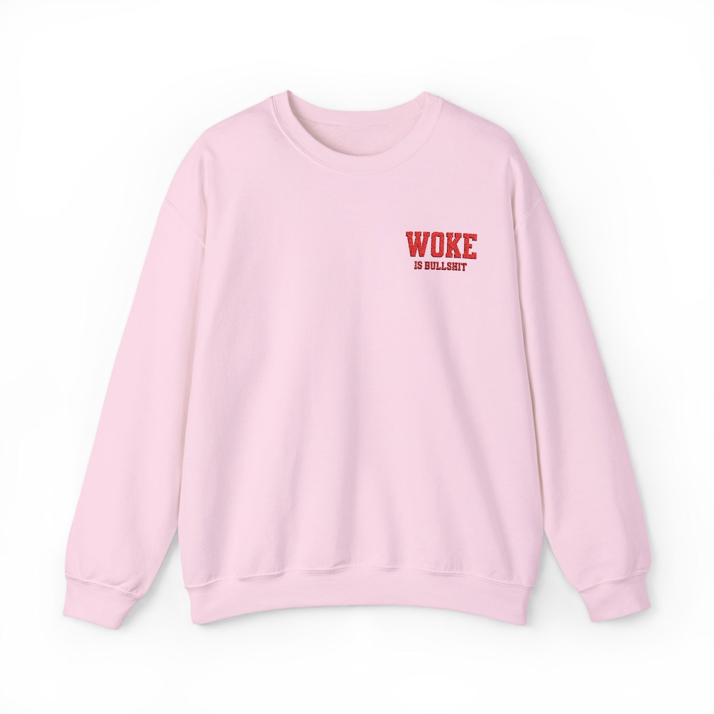 WOKE IS BULL SHT  Embroidered Crewneck Sweatshirt