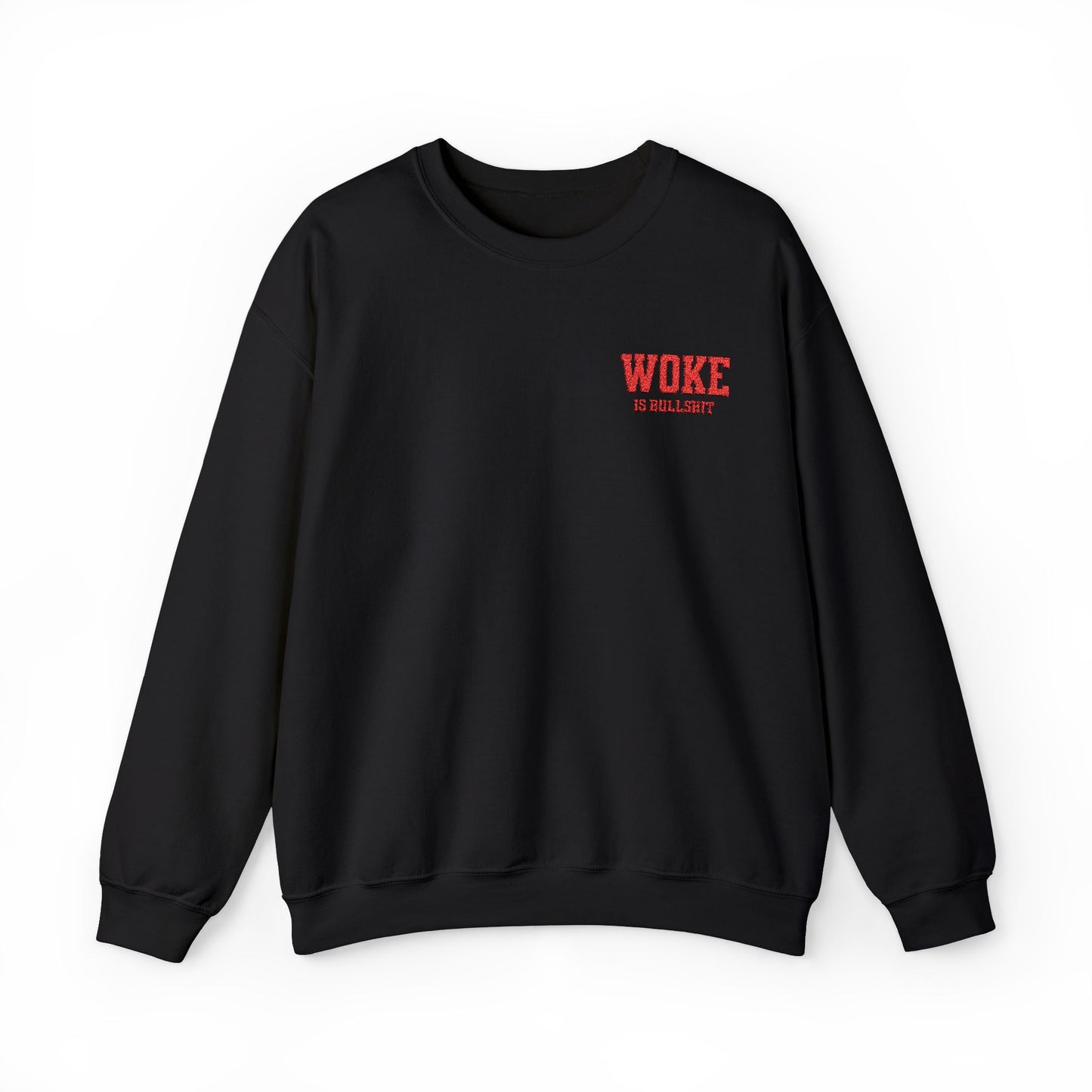 WOKE IS BULL SHT  Embroidered Crewneck Sweatshirt