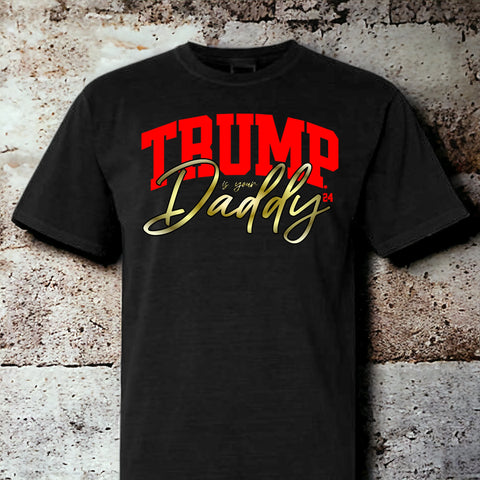 TRUMP IS YOUR DADDY Tshirt/Hoodie