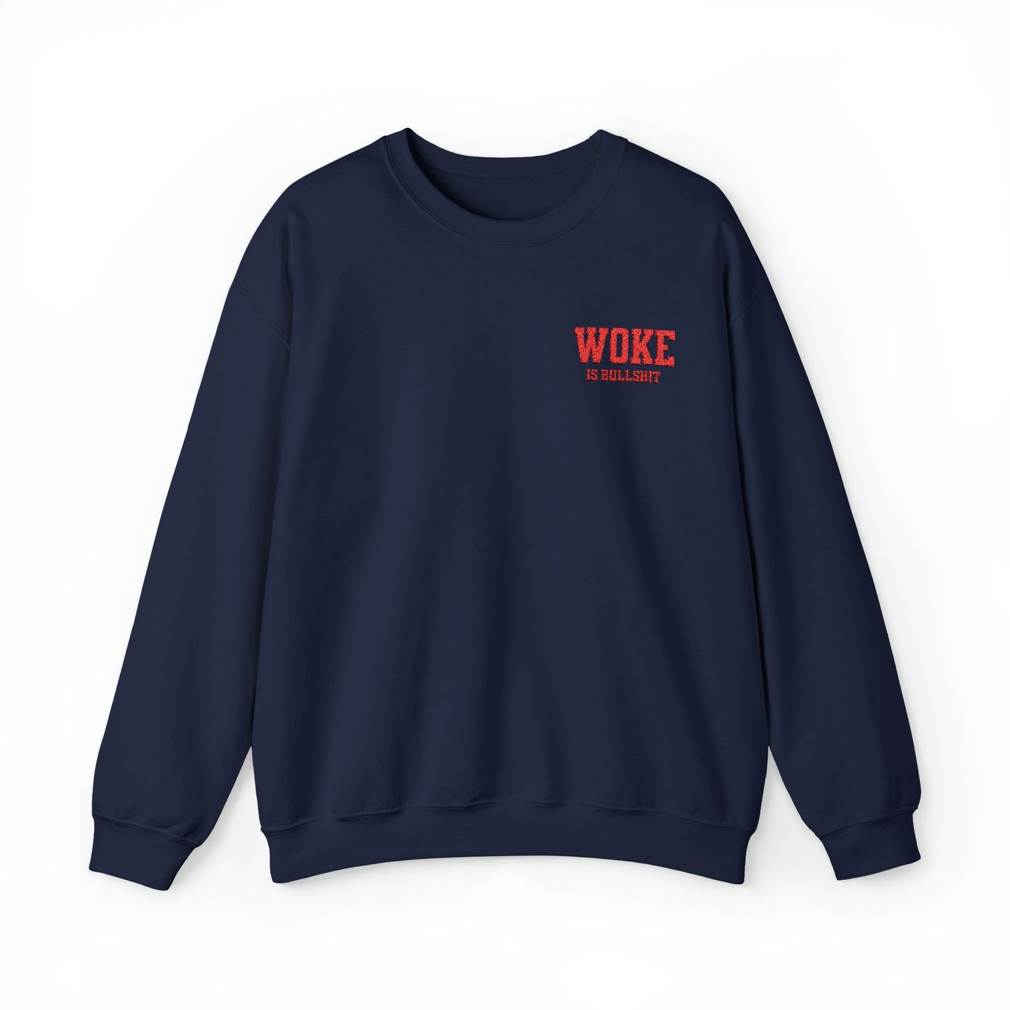 WOKE IS BULL SHT  Embroidered Crewneck Sweatshirt