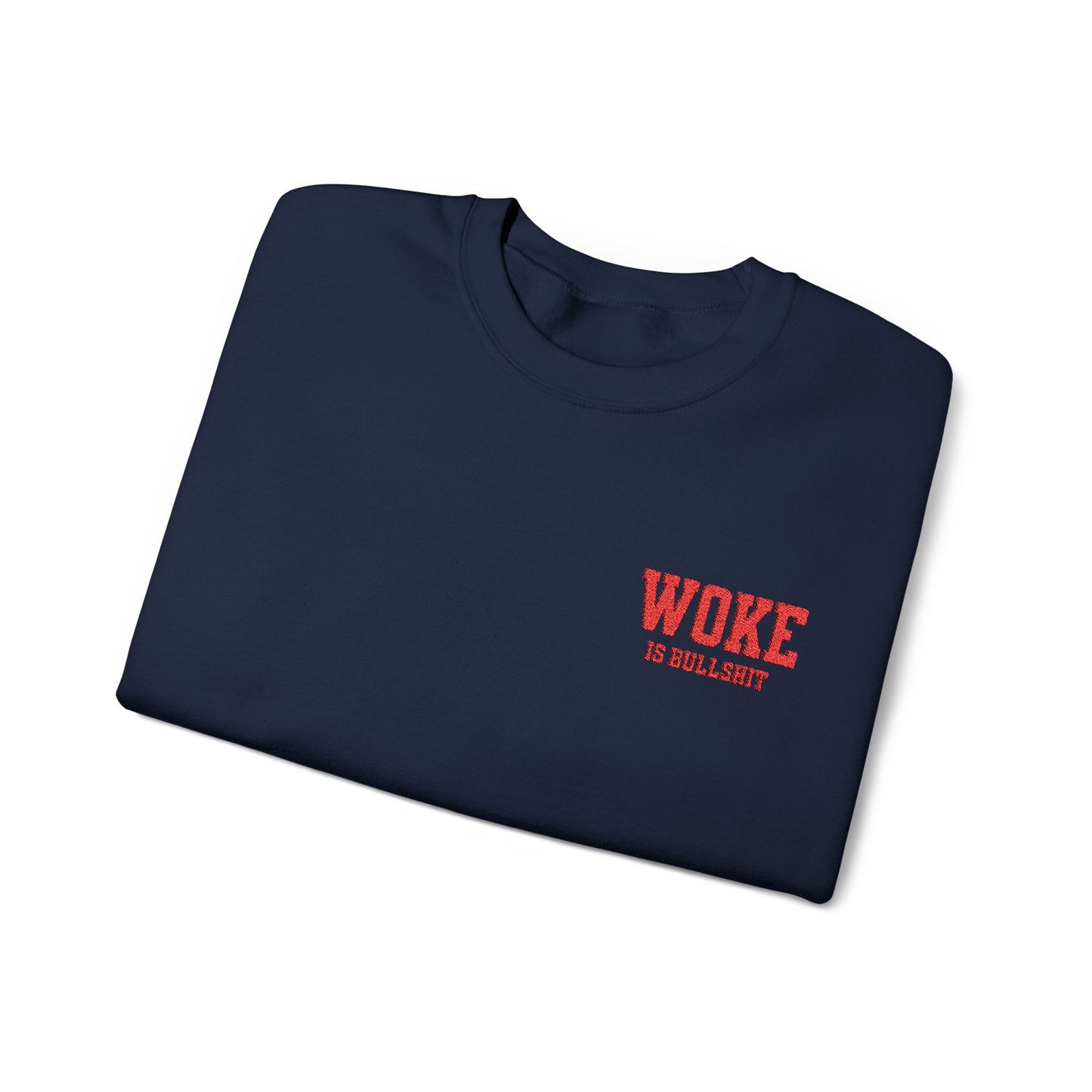 WOKE IS BULL SHT  Embroidered Crewneck Sweatshirt