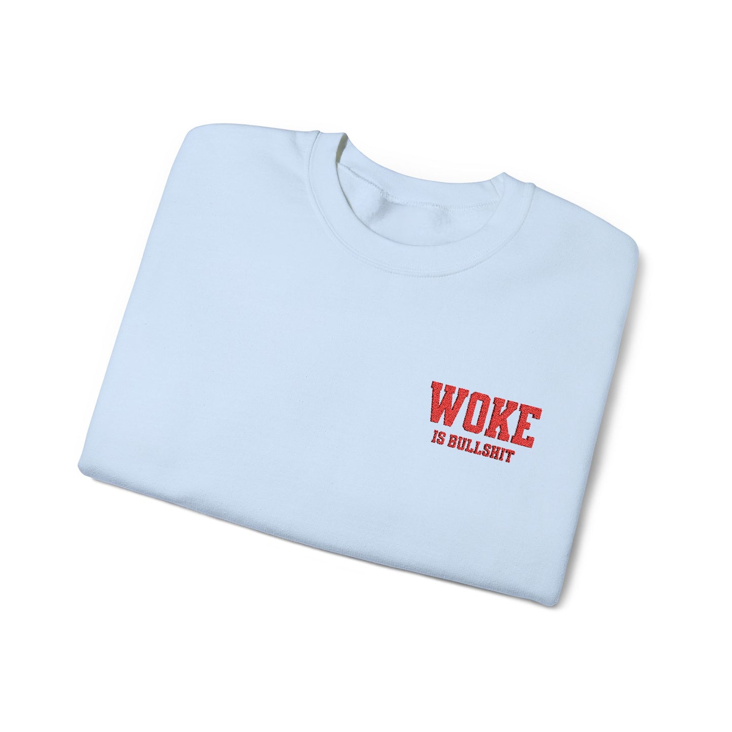 WOKE IS BULL SHT  Embroidered Crewneck Sweatshirt