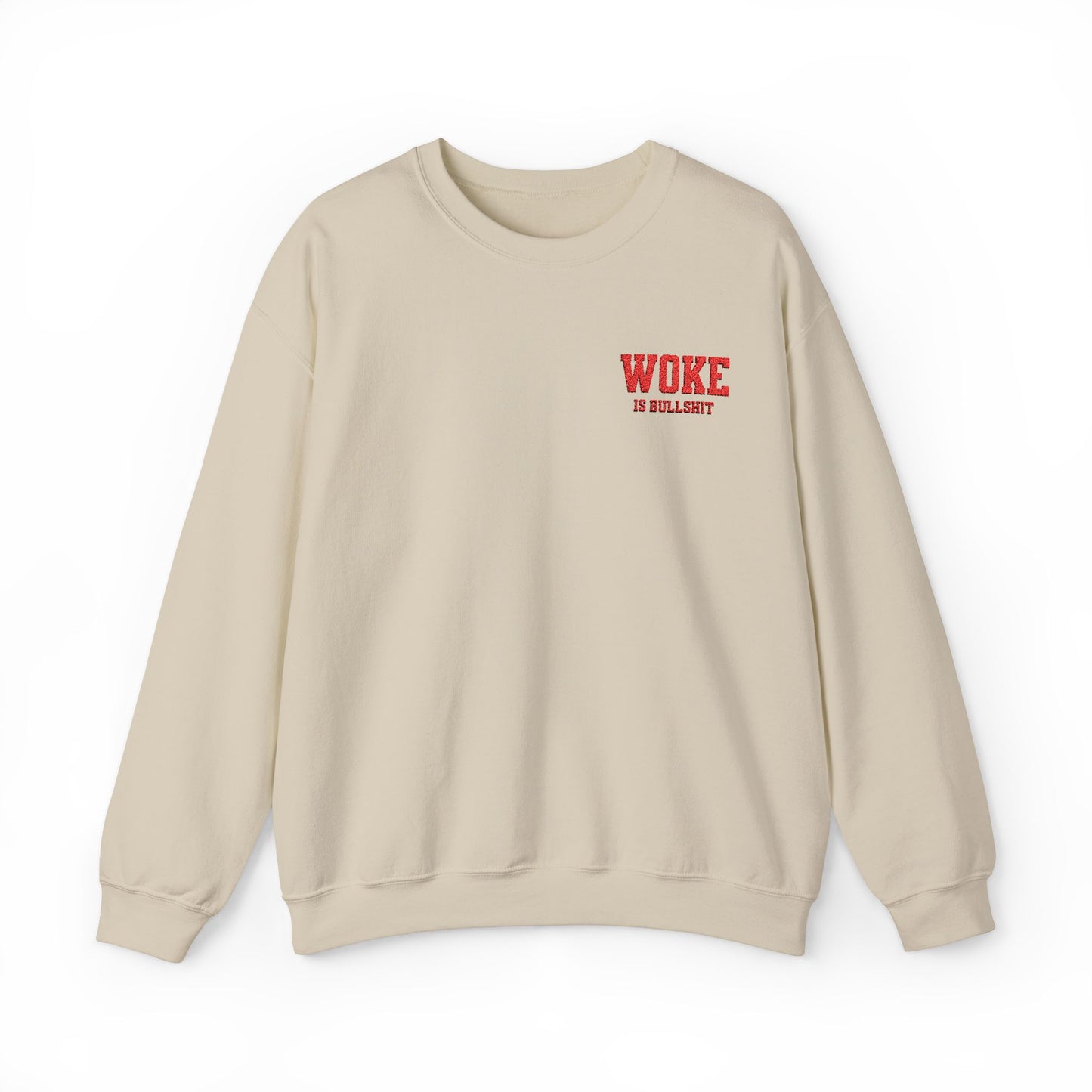 WOKE IS BULL SHT  Embroidered Crewneck Sweatshirt