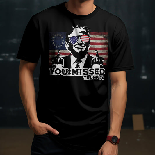 YOU MISSED TRUMP 2024 TSHIRT