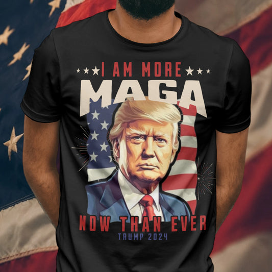 MORE MAGA THAN EVER BEFORE TSHIRT /HOODIE