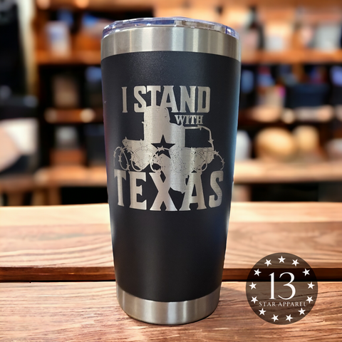 I STAND WITH TEXAS 20 OZ ENGRAVED TUMBLER