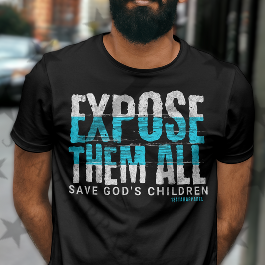 EXPOSE THEM ALL TSHIRT/HOODIE