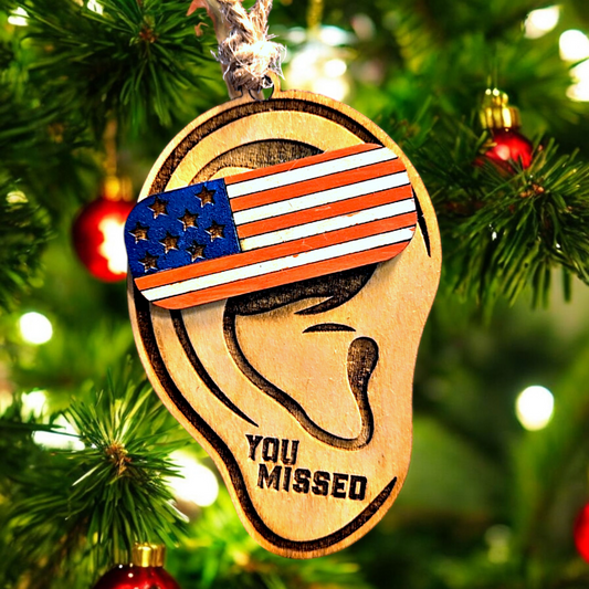 YOU MISSED TRUMP EAR Christmas ORNAMENT