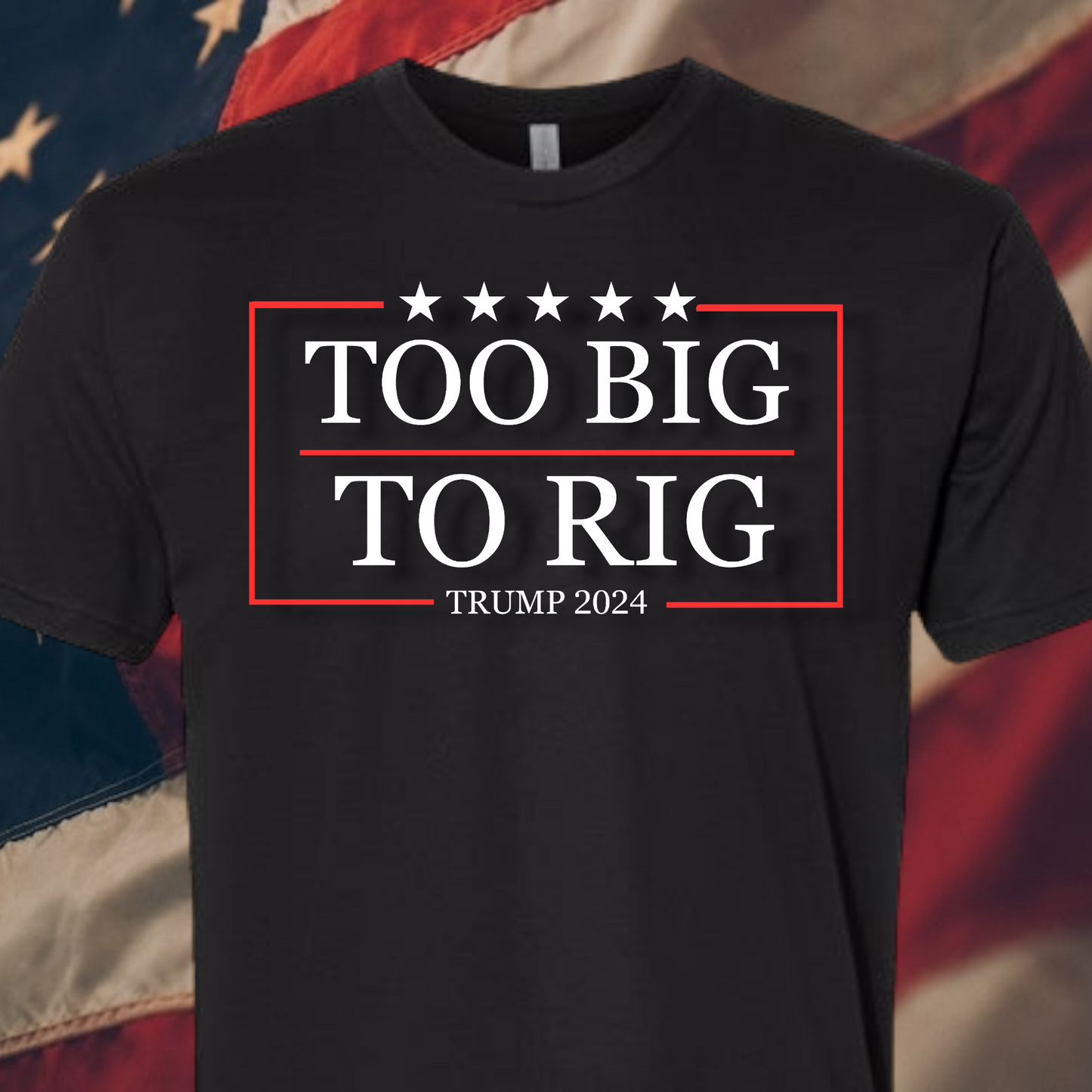 TOO BIG TO RIG TSHIRT